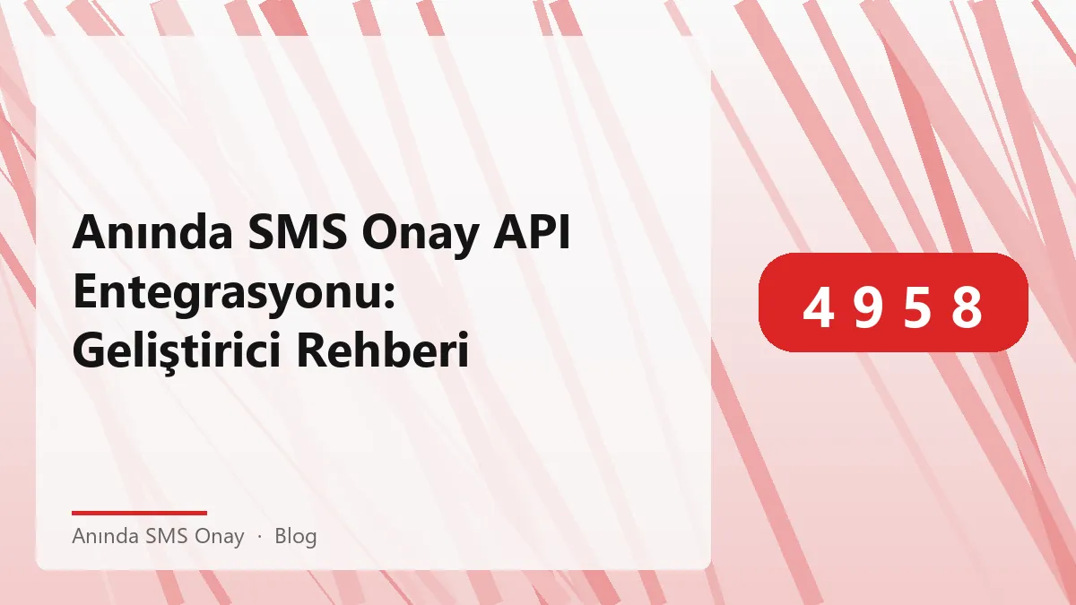 Anında SMS onay ile API entegrasyonu örneği