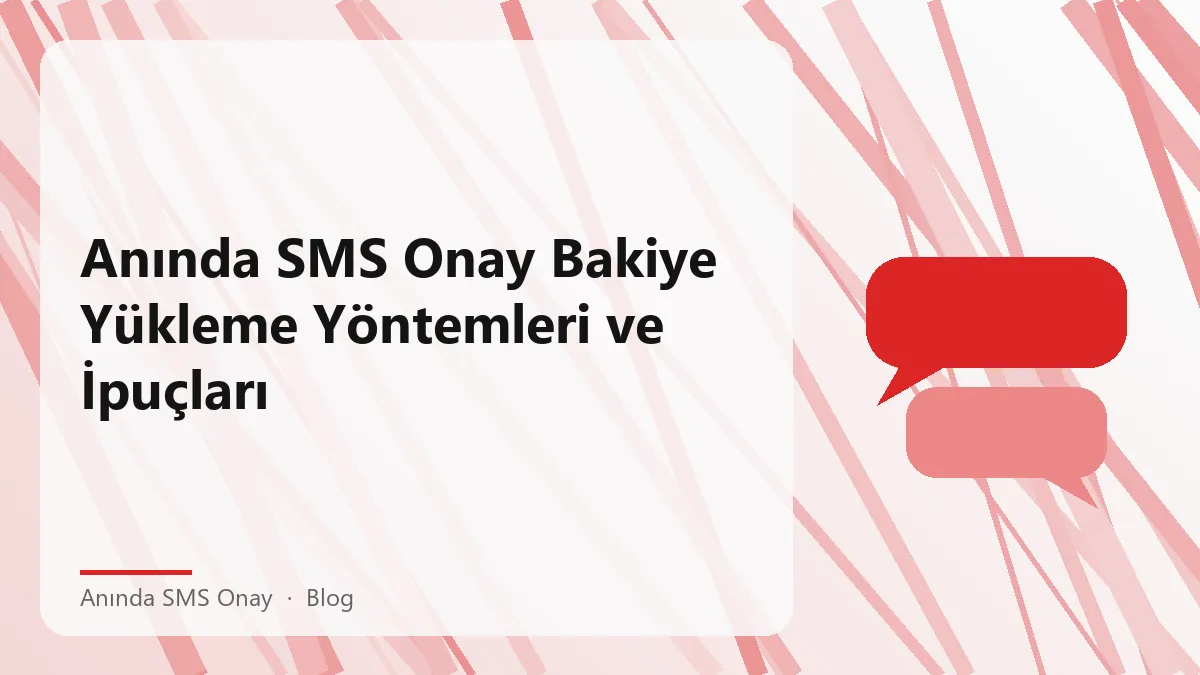 Anında SMS Onay ile bakiye yükleme yöntemleri hakkında bilgi