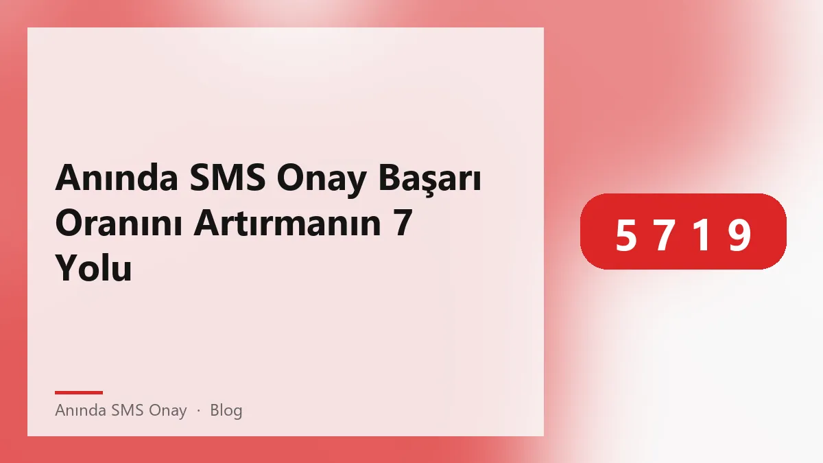 Anında SMS onay ile başarılı hizmet sunmanın yolları