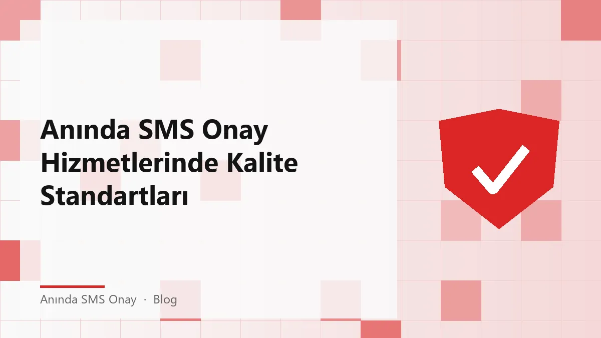Anında SMS Onay hizmetleri için kalite standartları grafiği