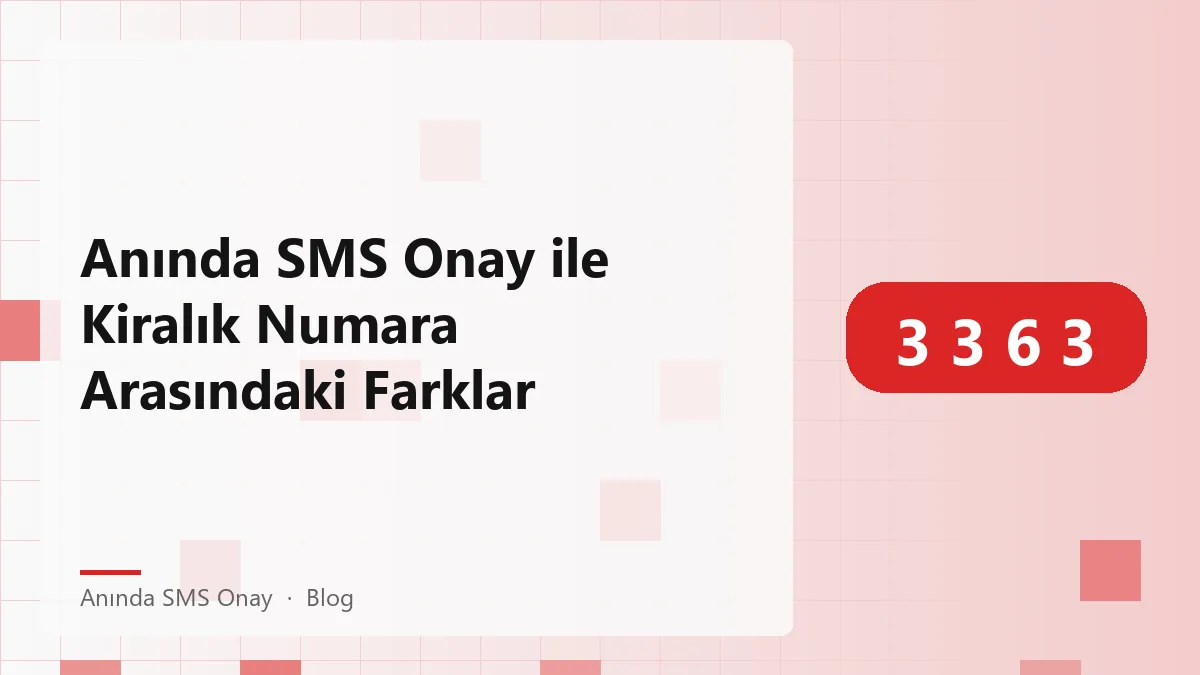 Anında SMS onay ve kiralık numara karşılaştırması