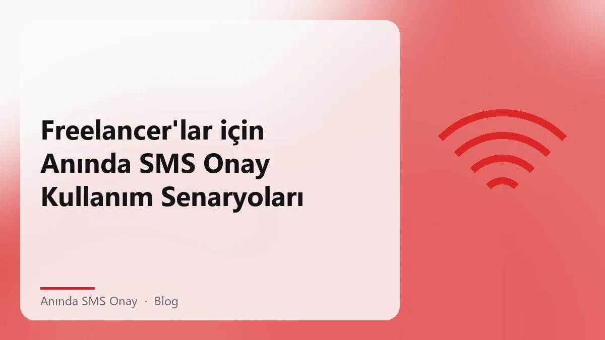 Freelancer'lar için anında SMS onay hizmeti
