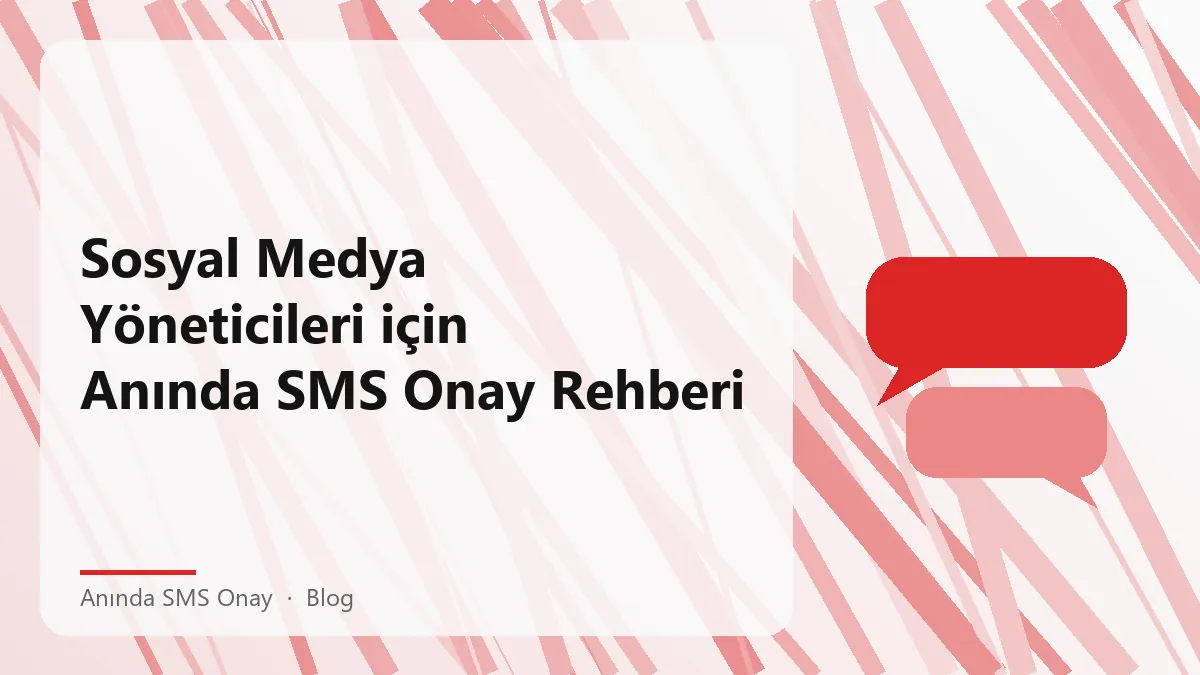 Anında SMS onay hizmeti ile sosyal medya hesap doğrulama