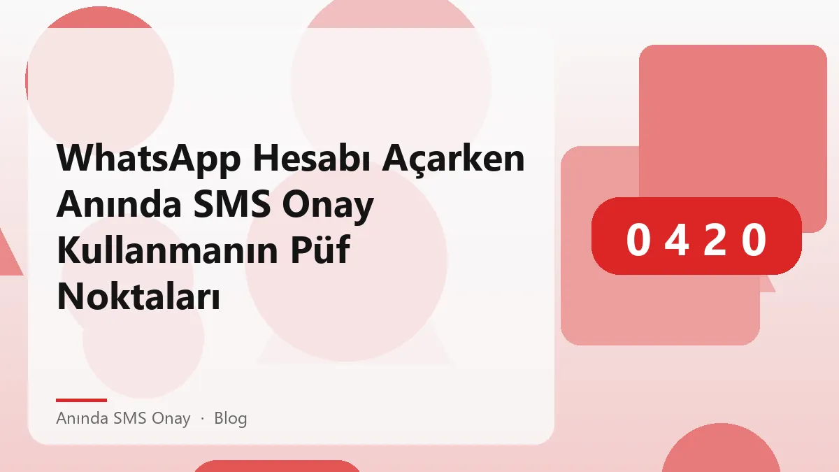 WhatsApp hesabı açarken anında SMS onay süreci